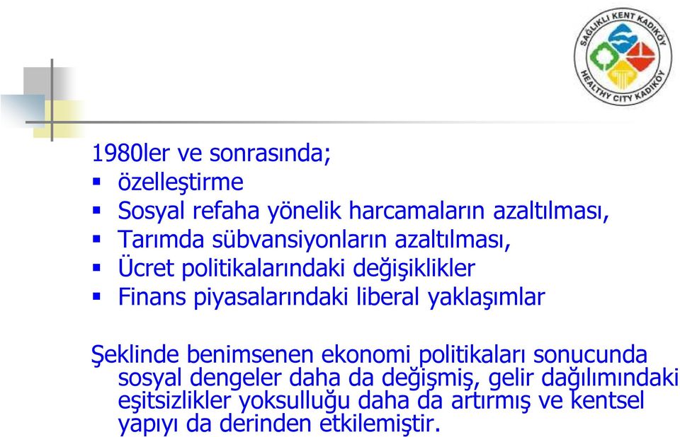 benimsenen ekonomi politikaları sonucunda Şeklinde benimsenen ekonomi politikaları sonucunda sosyal dengeler