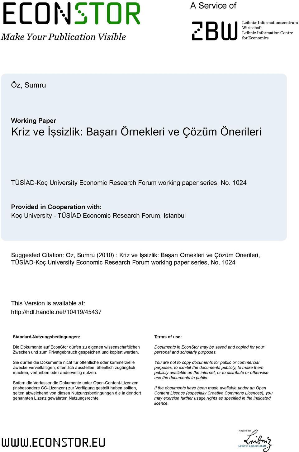 4 Provided in Cooperation with: Koç University - TÜSİAD Economic Research Forum, Istanbul Suggested Citation: Öz, Sumru () : Kriz ve İşsizlik: Başarı Örnekleri ve Çözüm Önerileri, TÜSİAD-Koç  4 This