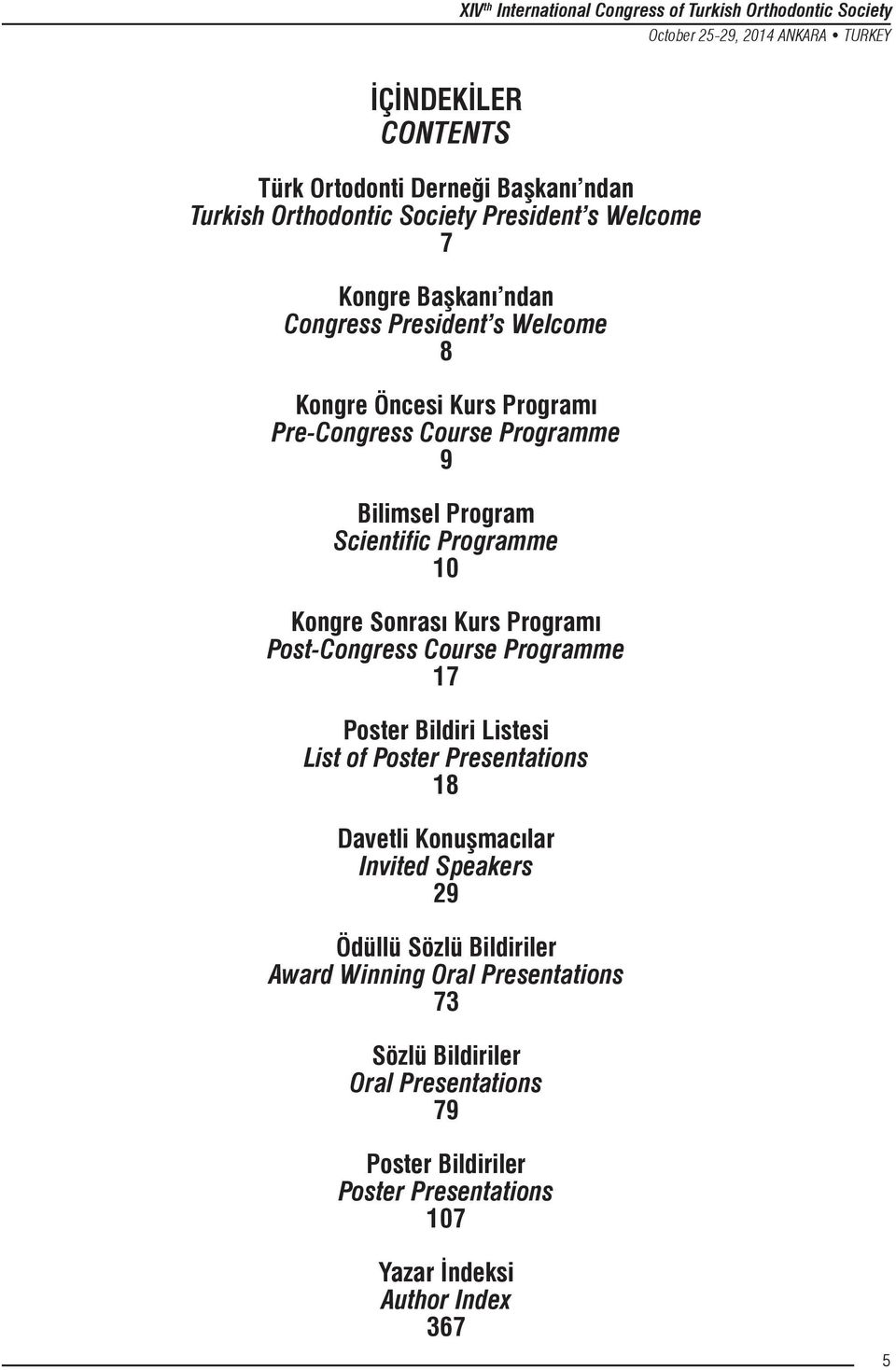 Programme 10 Kongre Sonrası Kurs Programı Post-Congress Course Programme 17 Poster Bildiri Listesi List of Poster Presentations 18 Davetli Konuşmacılar Invited Speakers 29