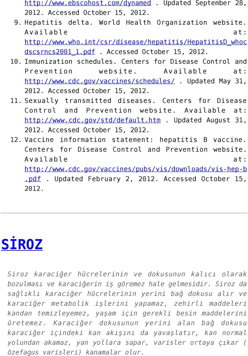 gov/vaccines/schedules/. Updated May 31, 2012. Accessed October 15, 2012. 11. Sexually transmitted diseases. Centers for Disease Control and Prevention website. Available at: http://www.cdc.