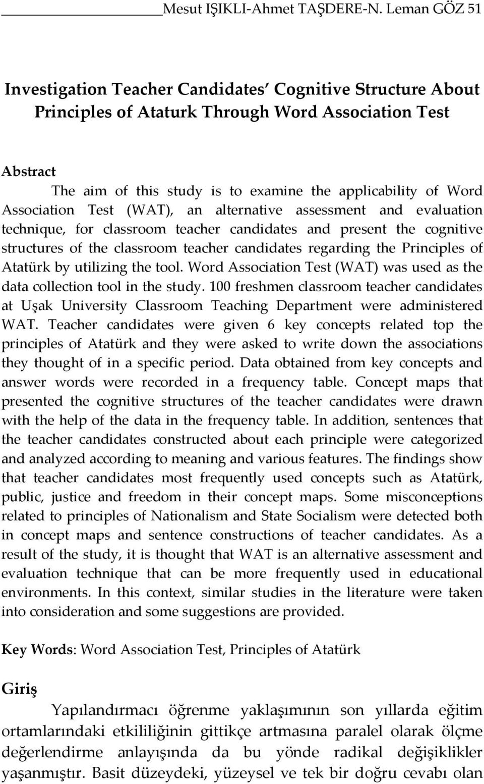 Association Test (WAT), an alternative assessment and evaluation technique, for classroom teacher candidates and present the cognitive structures of the classroom teacher candidates regarding the