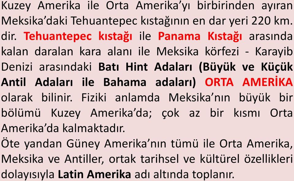 Küçük Antil Adaları ile Bahama adaları) ORTA AMERİKA olarak bilinir.