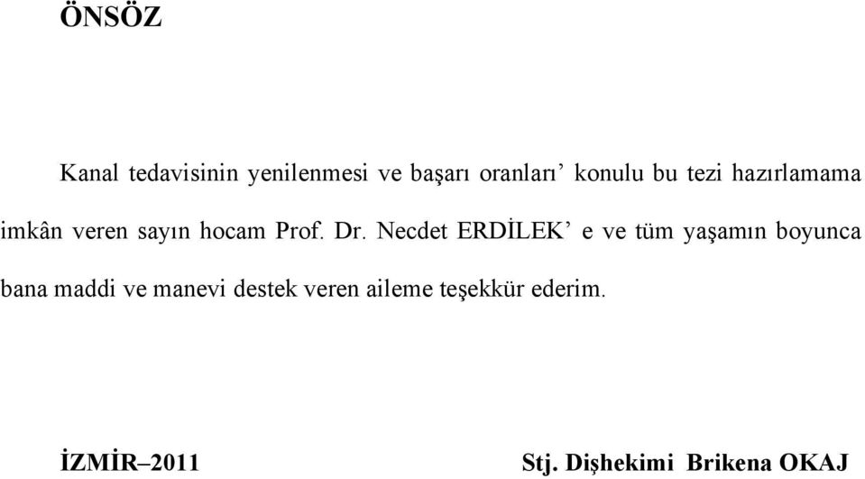 Necdet ERDİLEK e ve tüm yaşamın boyunca bana maddi ve manevi