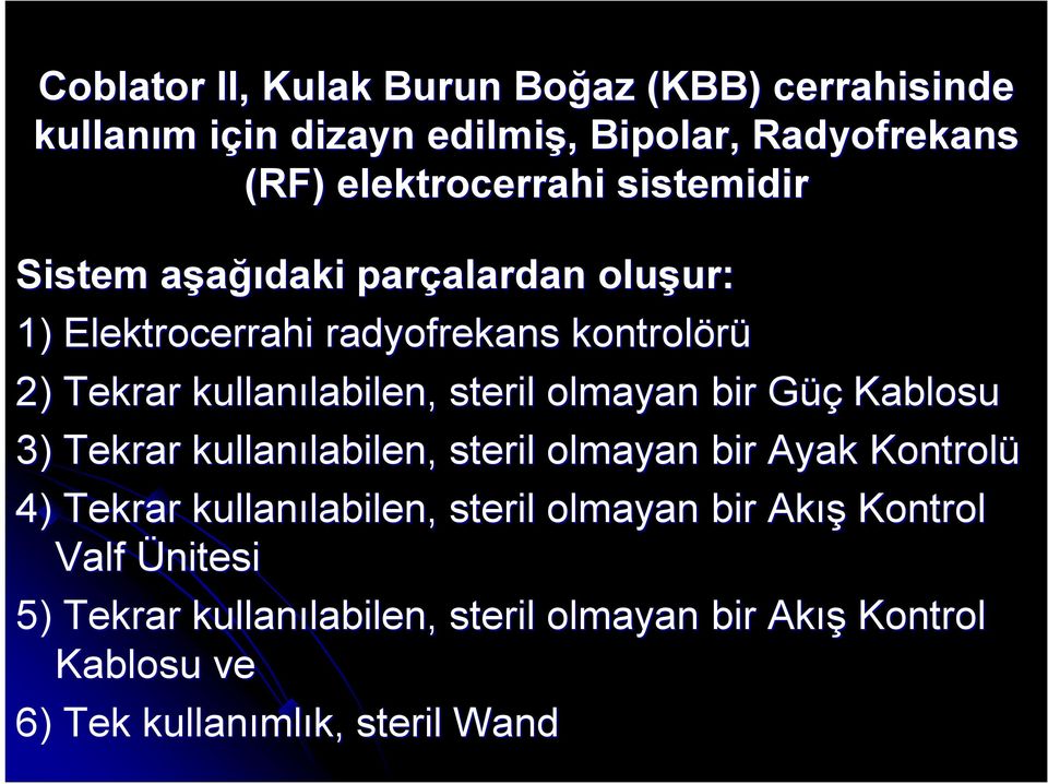 olmayan bir GüçG Kablosu 3) Tekrar kullanılabilen, labilen, steril olmayan bir Ayak Kontrolü 4) Tekrar kullanılabilen, labilen, steril