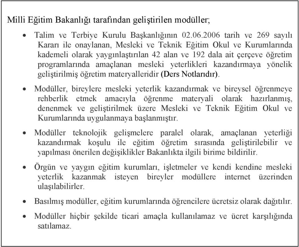 yeterlikleri kazandırmaya yönelik geliştirilmiş öğretim materyalleridir (Ders Notlarıdır).