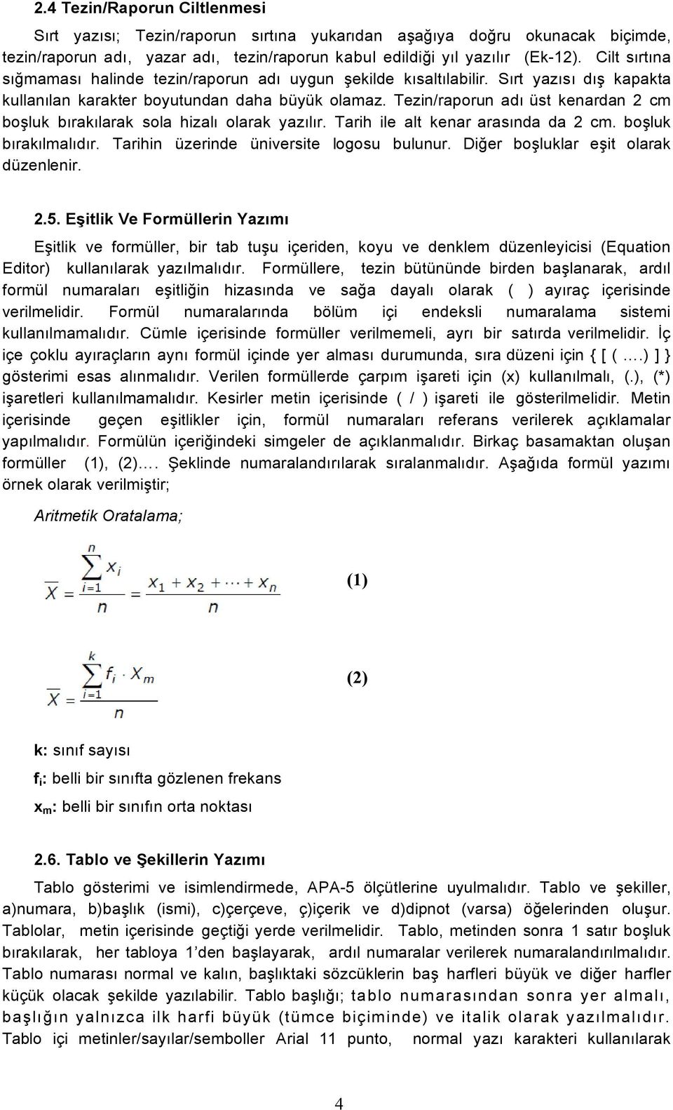 Tezin/raporun adı üst kenardan 2 cm boşluk bırakılarak sola hizalı olarak yazılır. Tarih ile alt kenar arasında da 2 cm. boşluk bırakılmalıdır. Tarihin üzerinde üniversite logosu bulunur.