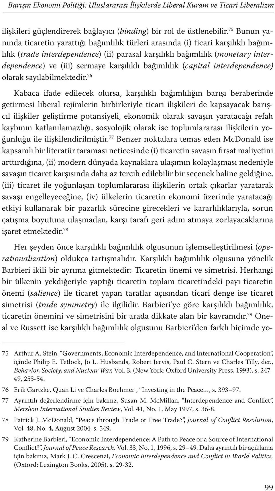 sermaye karşılıklı bağımlılık (capital interdependence) olarak sayılabilmektedir.