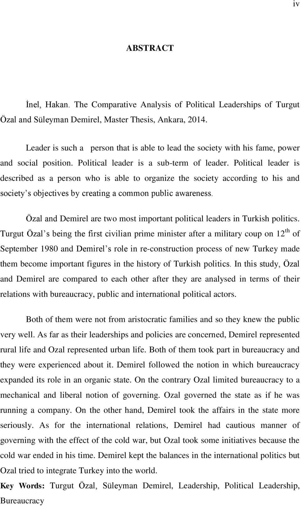 Political leader is described as a person who is able to organize the society according to his and society s objectives by creating a common public awareness.