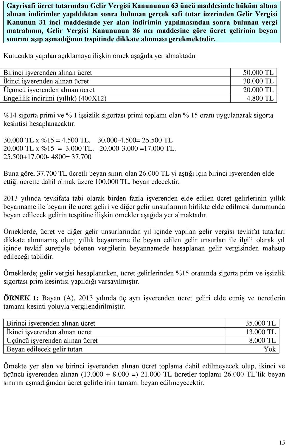 Kutucukta yapılan açıklamaya ilişkin örnek aşağıda yer almaktadır.