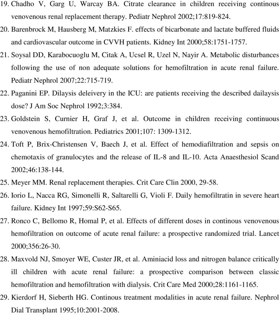 Metabolic disturbances following the use of non adequate solutions for hemofiltration in acute renal failure. Pediatr Nephrol 2007;22:715-719. 22. Paganini EP.