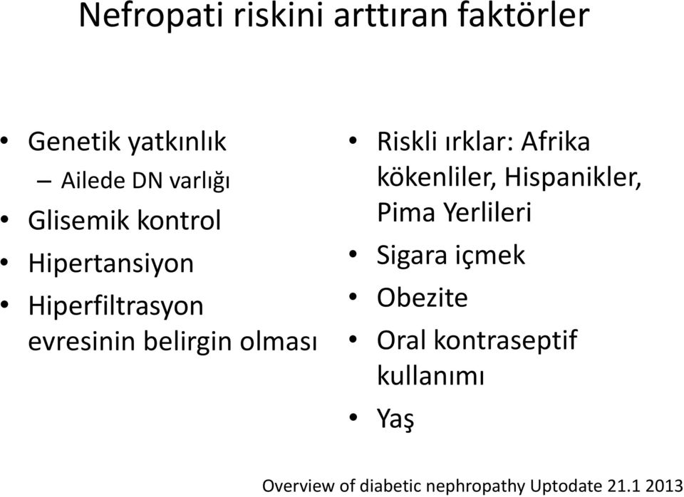 Riskli ırklar: Afrika kökenliler, Hispanikler, Pima Yerlileri Sigara içmek