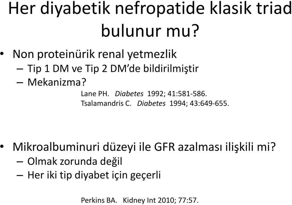 Lane PH. Diabetes 1992; 41:581-586. Tsalamandris C. Diabetes 1994; 43:649-655.