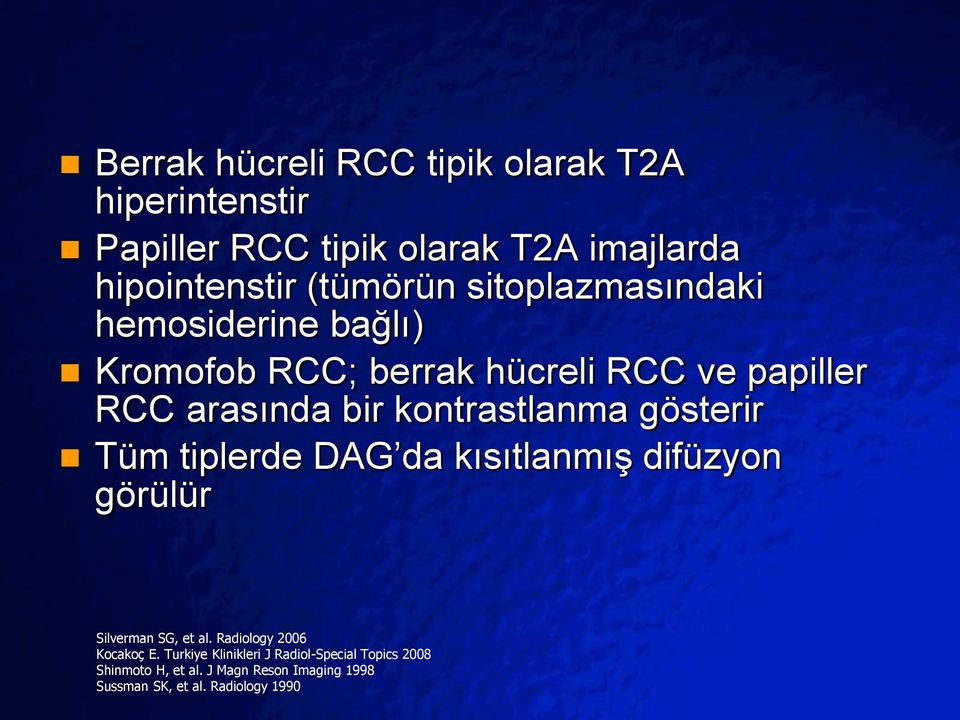 kontrastlanma gösterir Tüm tiplerde DAG da kısıtlanmış difüzyon görülür Silverman SG, et al.