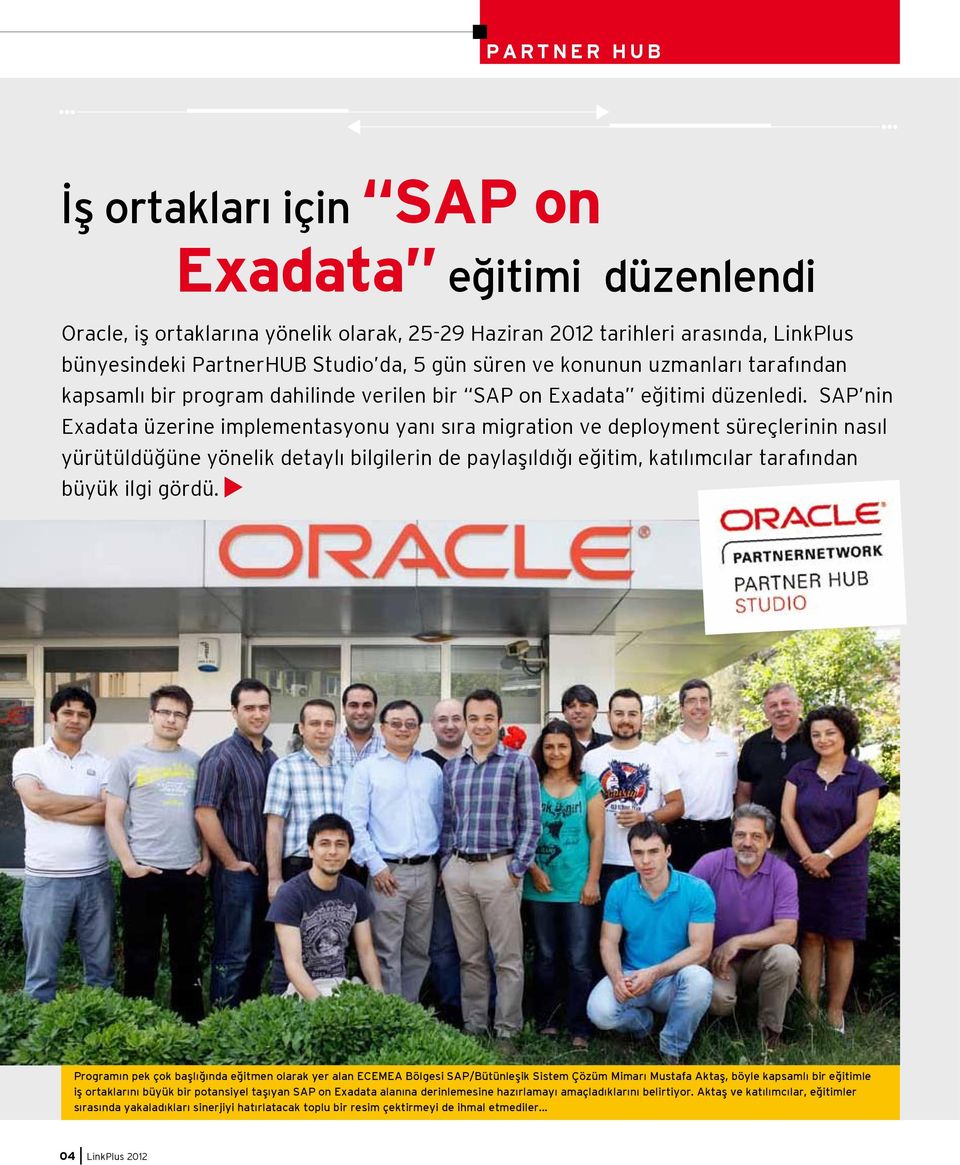 SAP nin Exadata üzerine implementasyonu yanı sıra migration ve deployment süreçlerinin nasıl yürütüldüğüne yönelik detaylı bilgilerin de paylaşıldığı eğitim, katılımcılar tarafından büyük ilgi gördü.