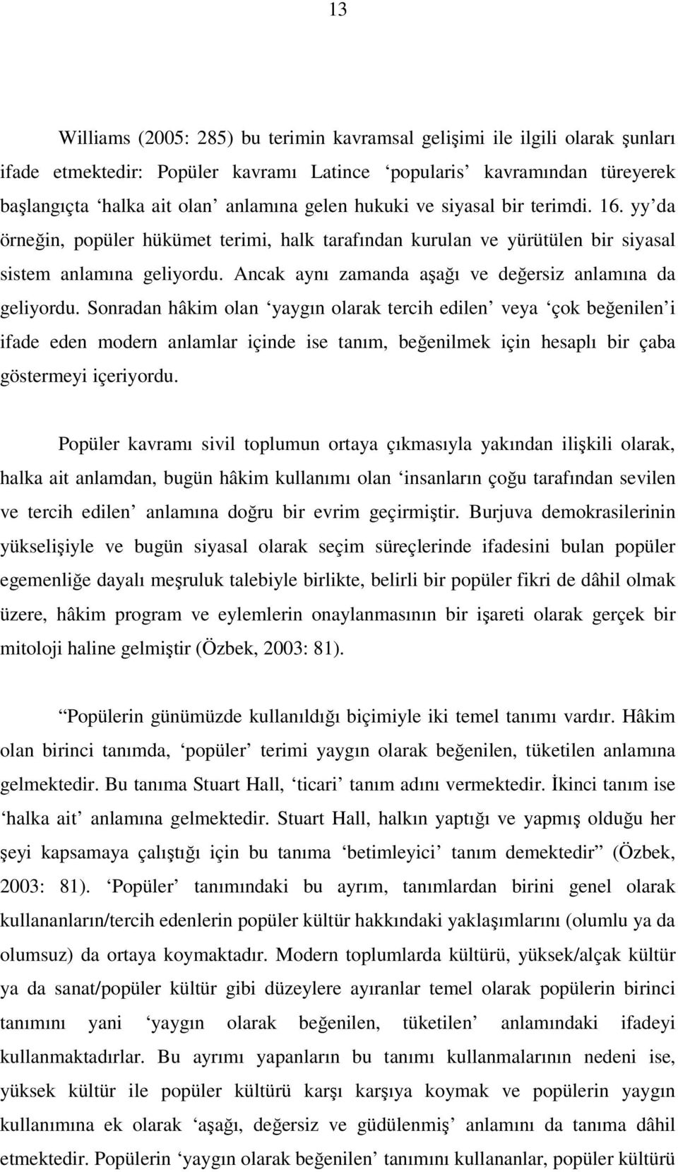 Ancak aynı zamanda aşağı ve değersiz anlamına da geliyordu.