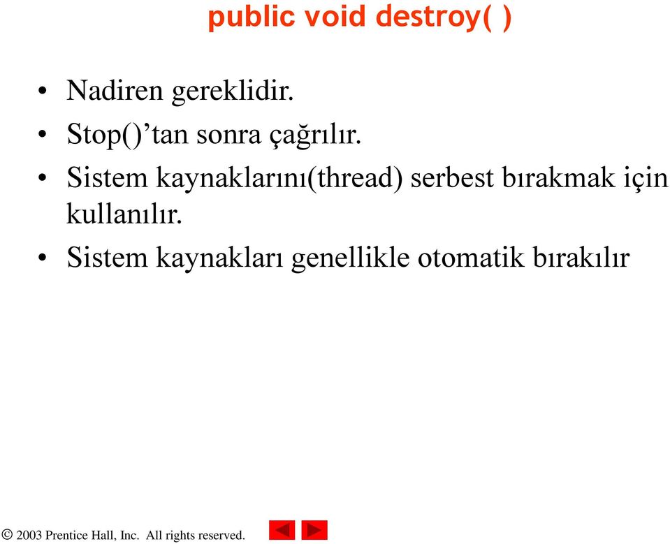 Sistem kaynaklarını(thread) serbest bırakmak için