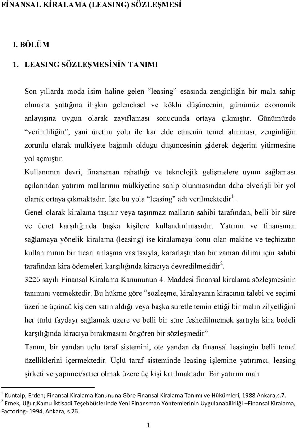 uygun olarak zayıflaması sonucunda ortaya çıkmıştır.