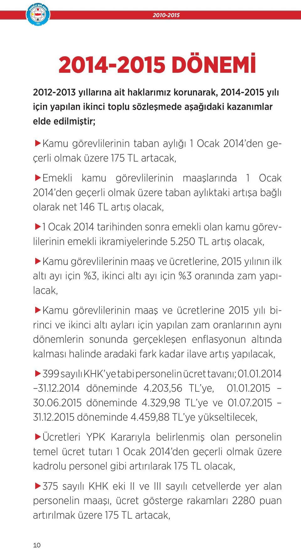 tarihinden sonra emekli olan kamu görevlilerinin emekli ikramiyelerinde 5.