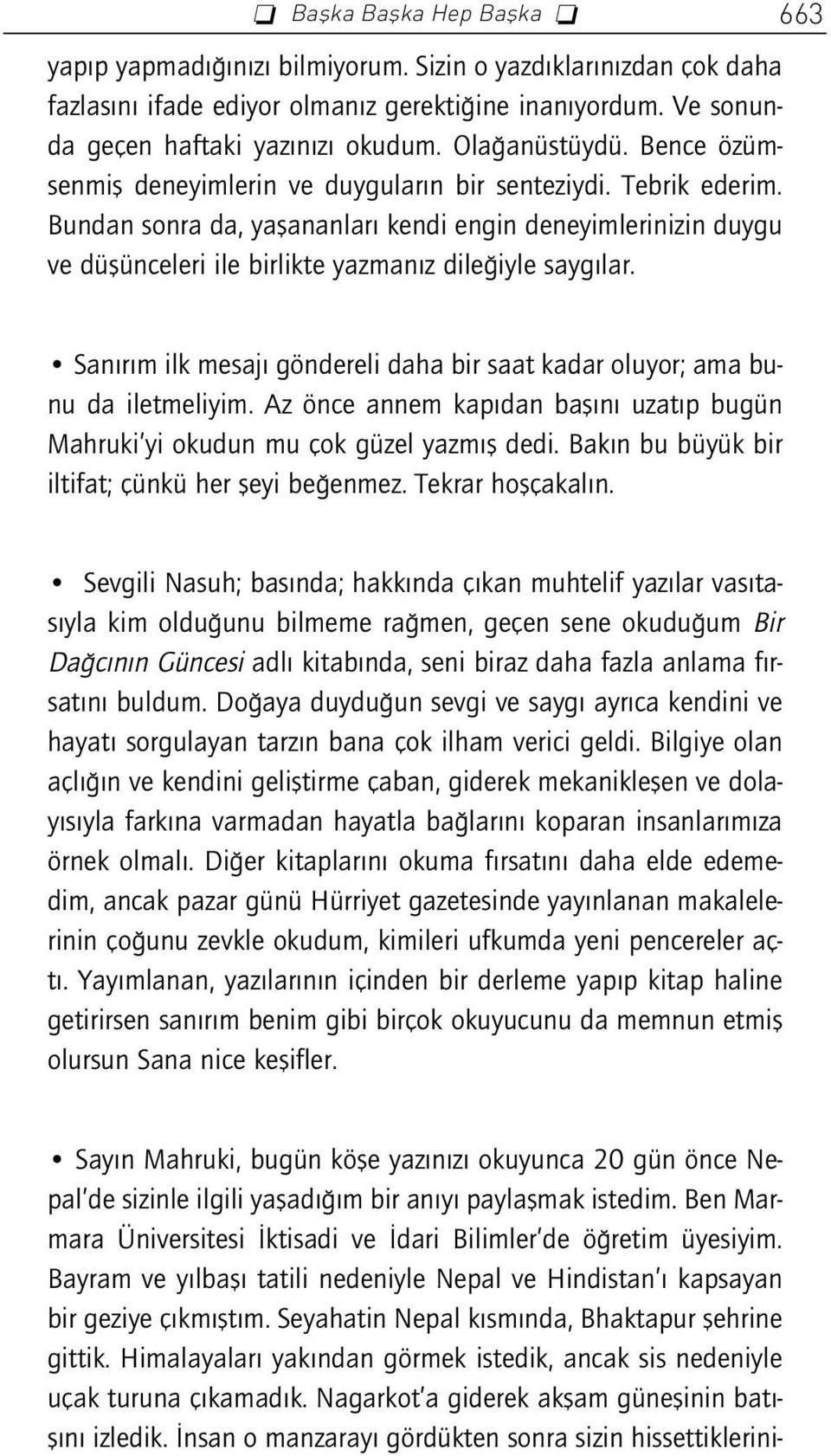 Bundan sonra da, yaflananlar kendi engin deneyimlerinizin duygu ve düflünceleri ile birlikte yazman z dile iyle sayg lar.