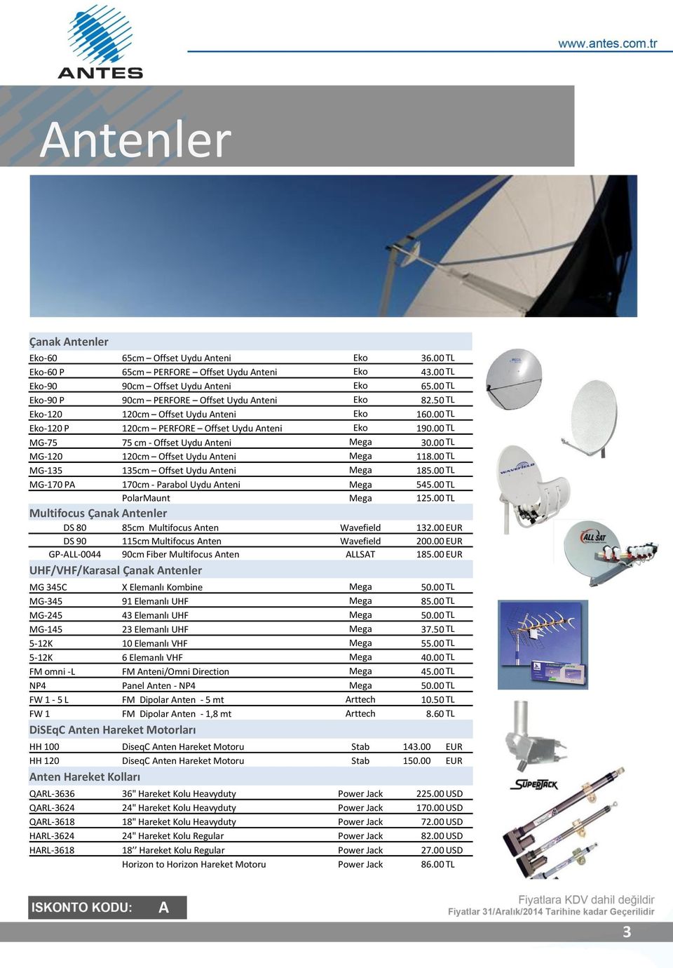 00 TL MG-75 75 cm - Offset Uydu nteni Mega 30.00 TL MG-120 120cm Offset Uydu nteni Mega 118.00 TL MG-135 135cm Offset Uydu nteni Mega 185.00 TL MG-170 P 170cm - Parabol Uydu nteni Mega 545.