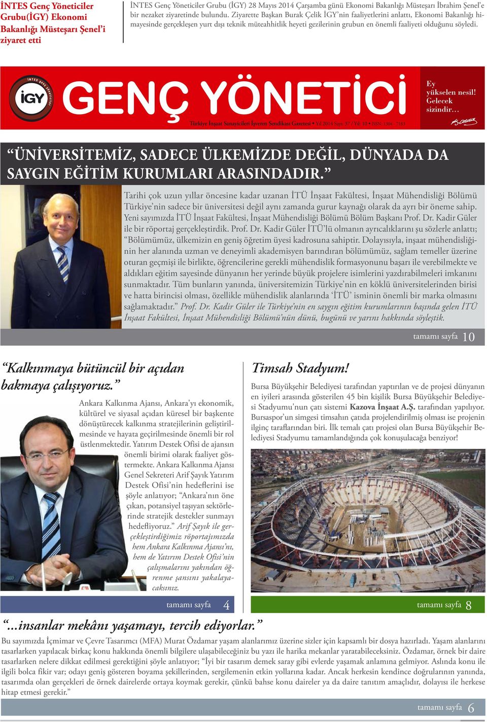 Ziyarette Başkan Burak Çelik İGY nin faaliyetlerini anlattı, Ekonomi Bakanlığı himayesinde gerçekleşen yurt dışı teknik müteahhitlik heyeti gezilerinin grubun en önemli faaliyeti olduğunu söyledi.