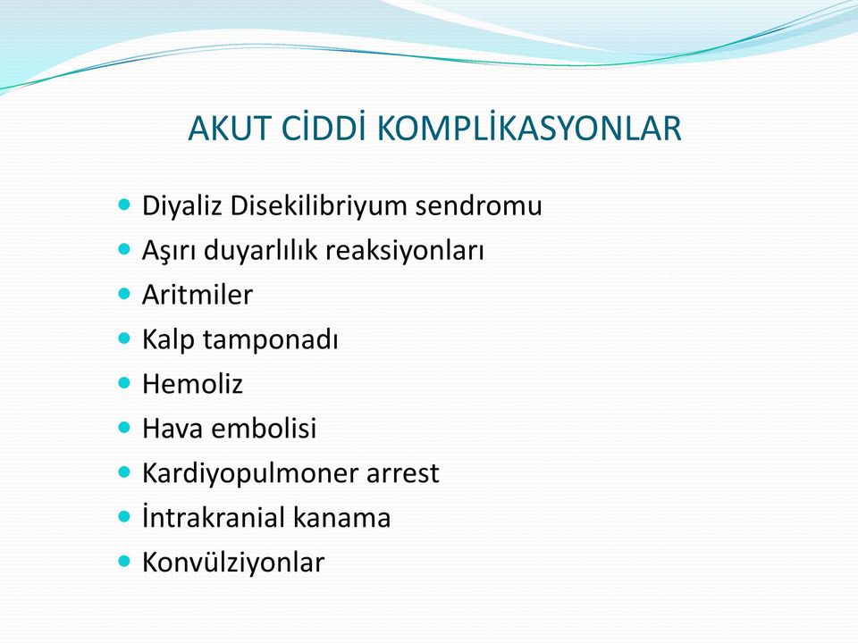 reaksiyonları Aritmiler Kalp tamponadı Hemoliz