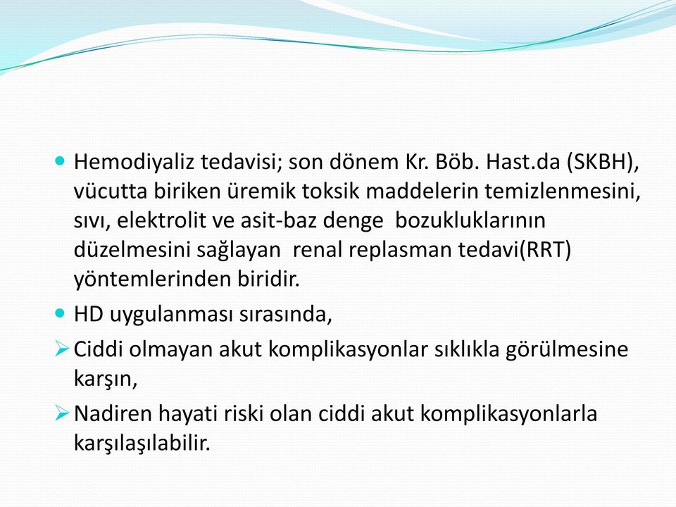 denge bozukluklarının düzelmesini sağlayan renal replasman tedavi(rrt) yöntemlerinden biridir.