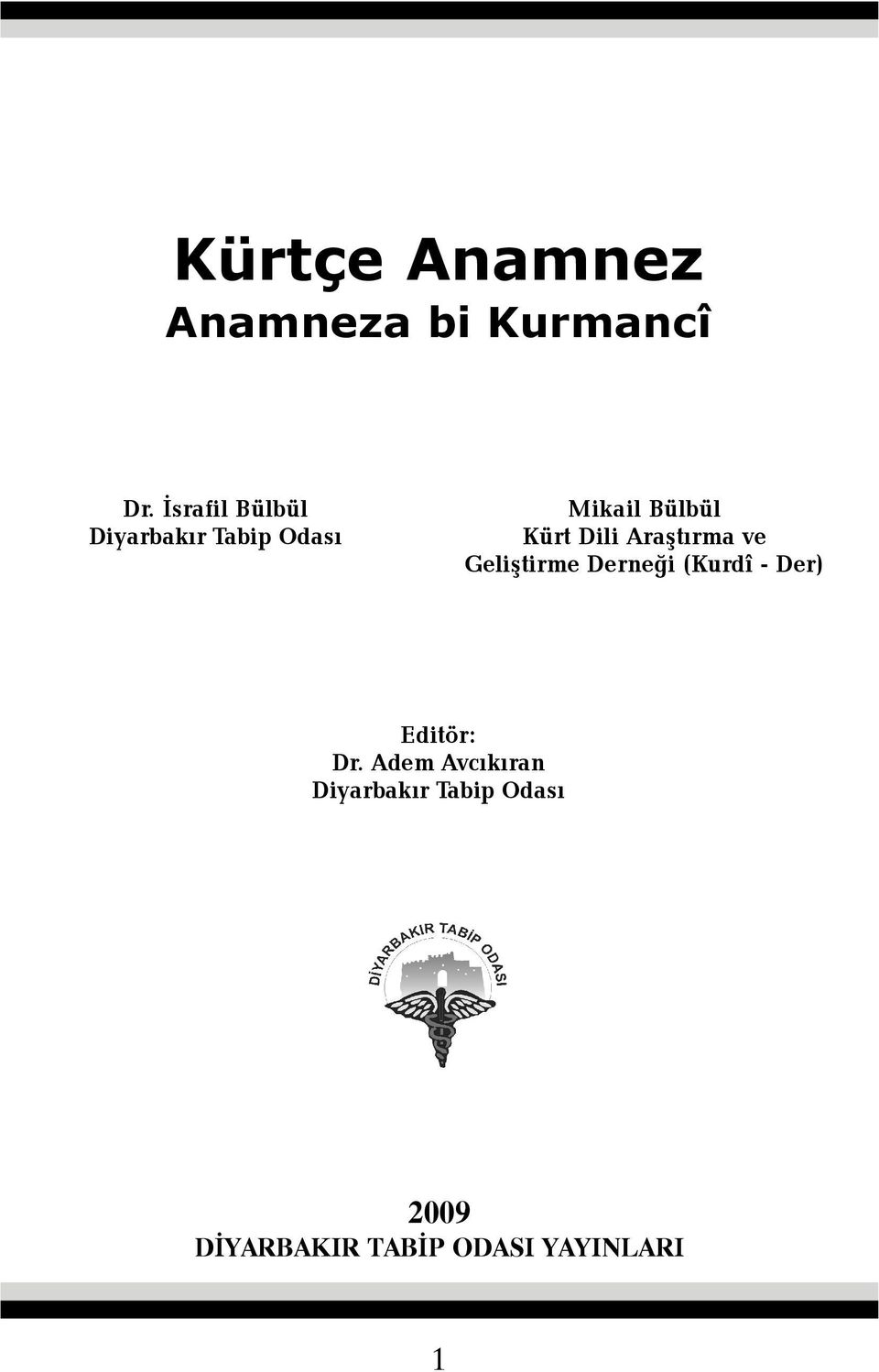 Dili Araþtýrma ve Geliþtirme Derneði (Kurdî - Der) Editör: