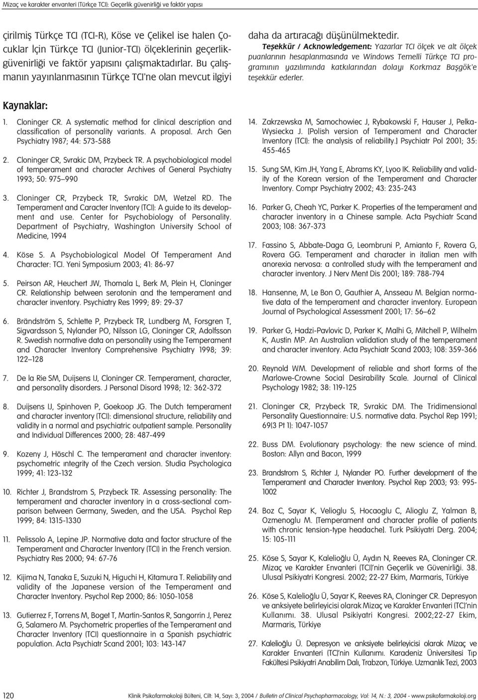 A systematic method for clinical description and classification of personality variants. A proposal. Arch Gen Psychiatry 1987; 44: 573-588 2. Cloninger CR, Svrakic DM, Przybeck TR.