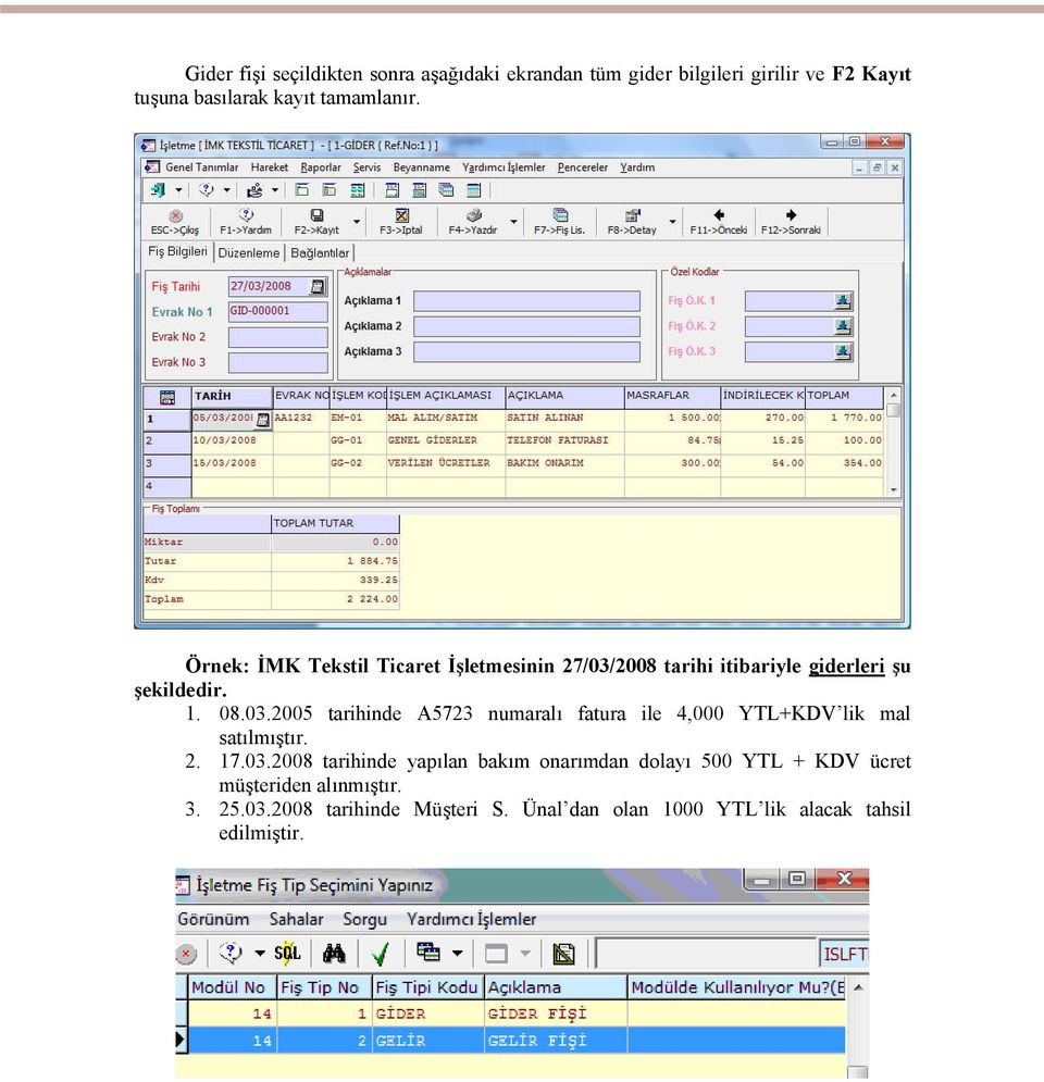 2. 17.03.2008 tarihinde yapılan bakım onarımdan dolayı 500 YTL + KDV ücret müşteriden alınmıştır. 3. 25.03.2008 tarihinde Müşteri S.