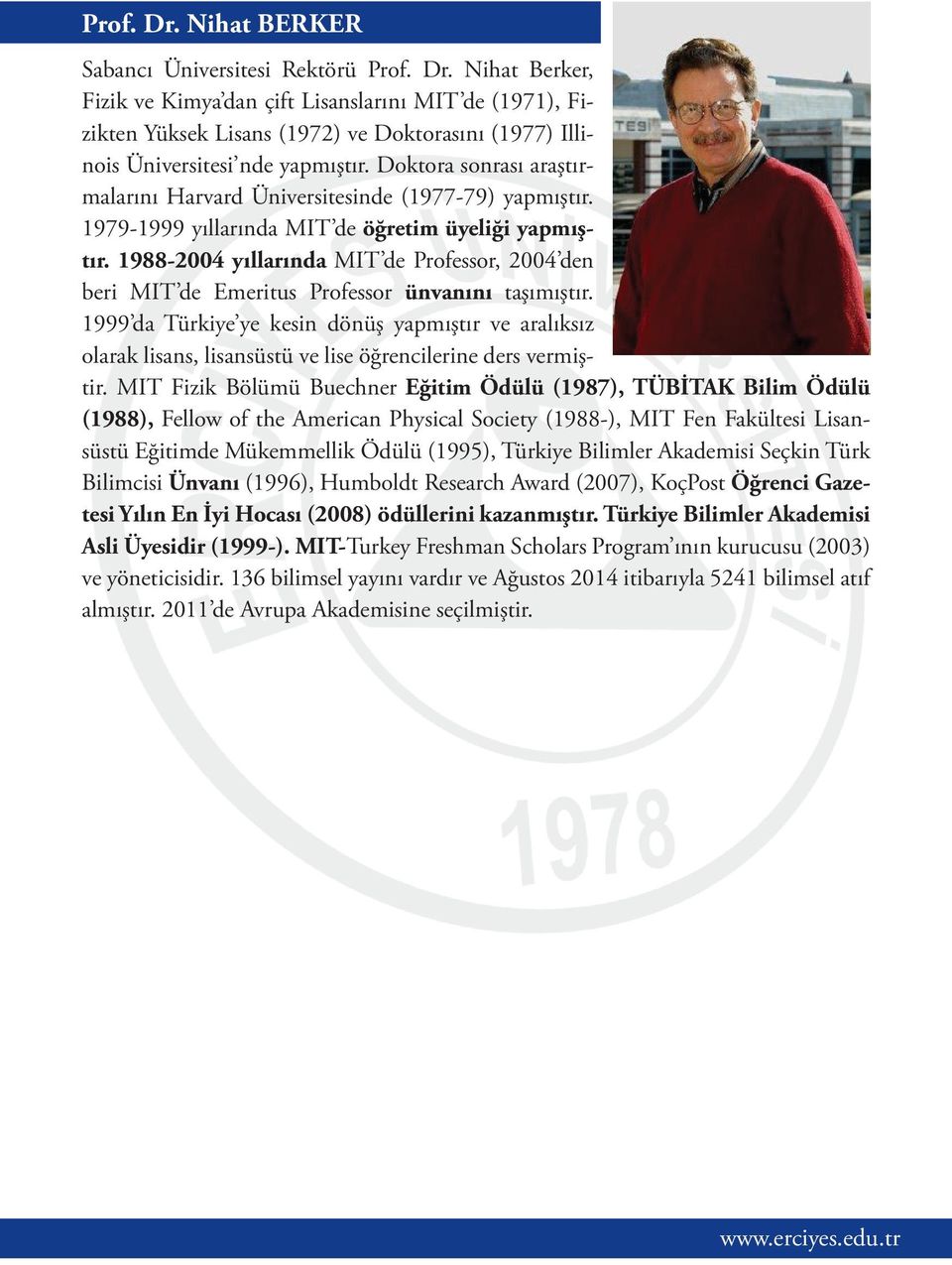1988-2004 yıllarında MIT de Professor, 2004 den beri MIT de Emeritus Professor ünvanını taşımıştır.