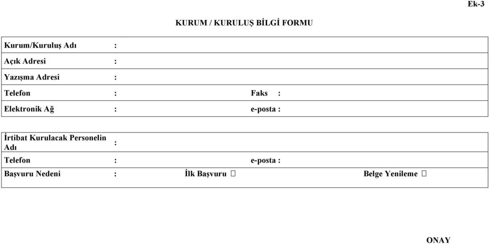 : e-posta : İrtibat Kurulacak Personelin Adı : Telefon :