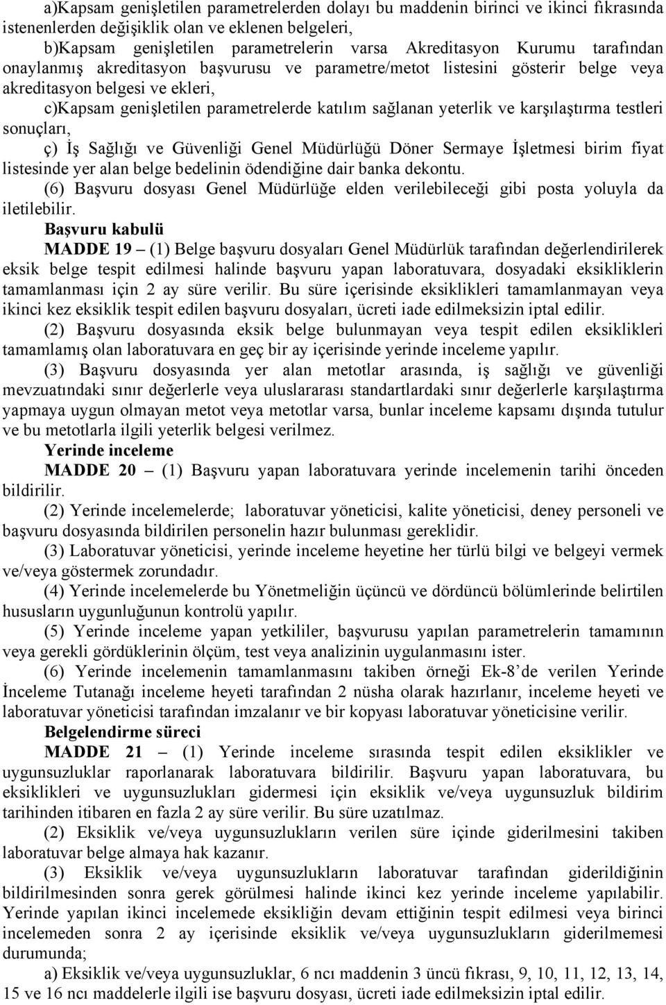 karşılaştırma testleri sonuçları, ç) İş Sağlığı ve Güvenliği Genel Müdürlüğü Döner Sermaye İşletmesi birim fiyat listesinde yer alan belge bedelinin ödendiğine dair banka dekontu.