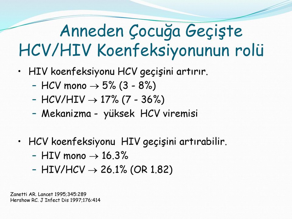 HCV mono 5% (3-8%) HCV/HIV 17% (7-36%) Mekanizma - yüksek HCV viremisi HCV