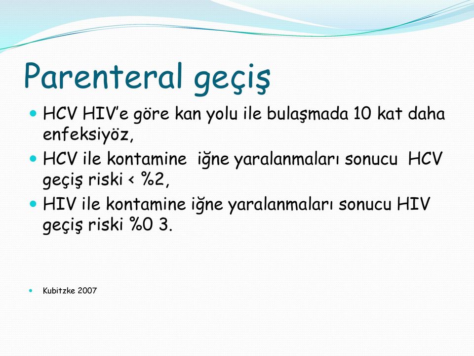 yaralanmaları sonucu HCV geçiş riski < %2, HIV ile