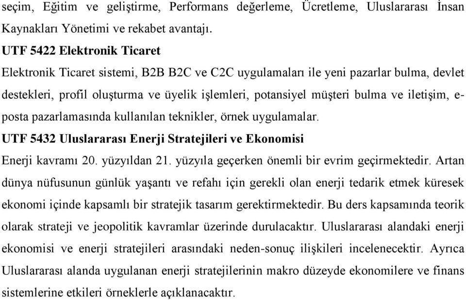 iletiģim, e- posta pazarlamasında kullanılan teknikler, örnek uygulamalar. UTF 5432 Uluslararası Enerji Stratejileri ve Ekonomisi Enerji kavramı 20. yüzyıldan 21.