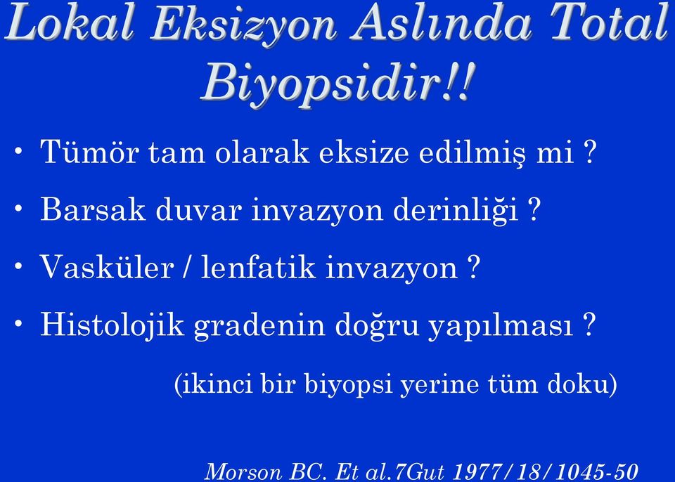 Barsak duvar invazyon derinliği? Vasküler / lenfatik invazyon?