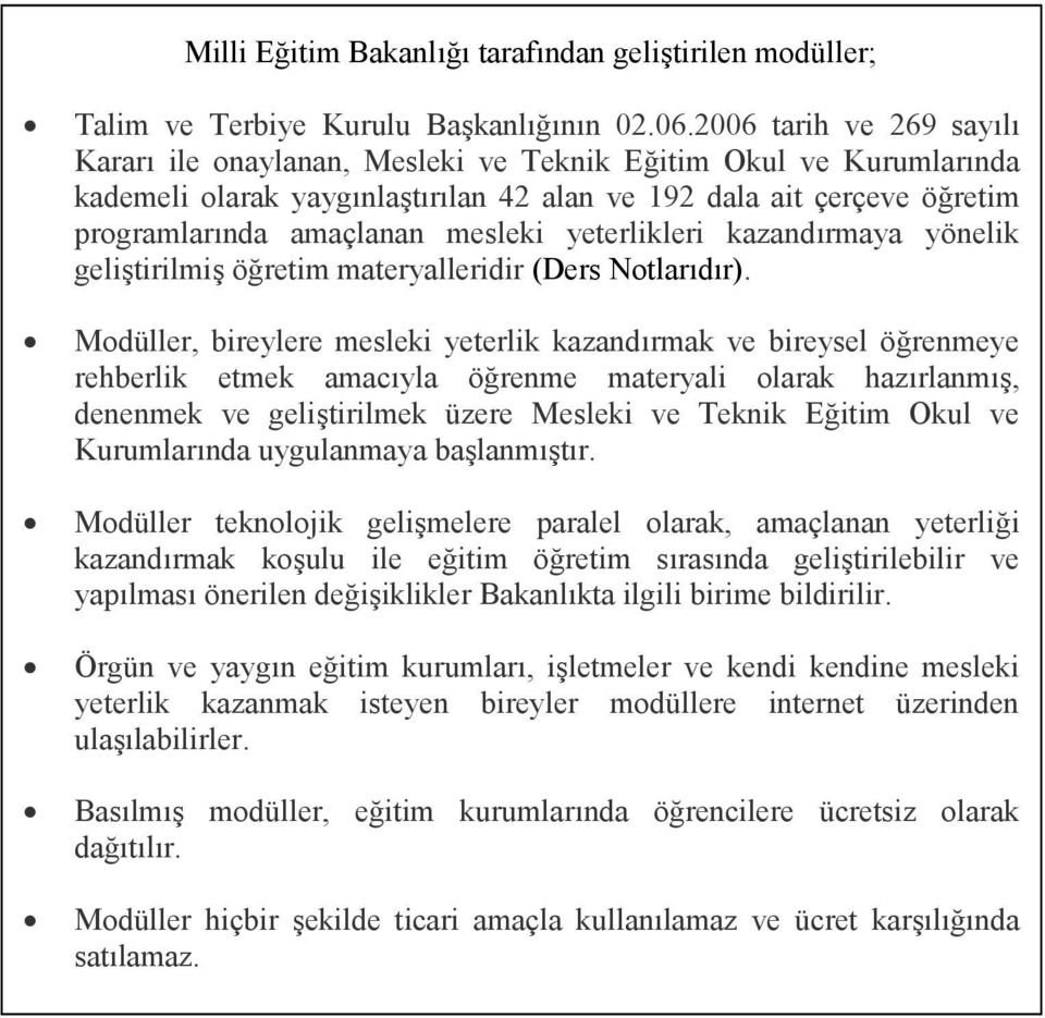 yeterlikleri kazandırmaya yönelik geliştirilmiş öğretim materyalleridir (Ders Notlarıdır).