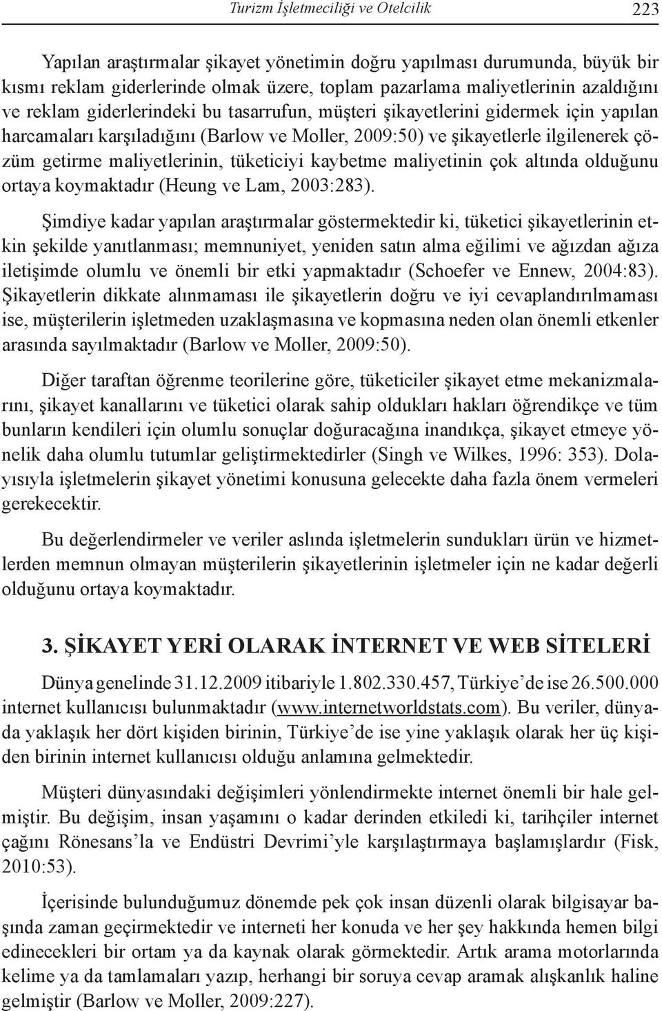 tüketiciyi kaybetme maliyetinin çok altında olduğunu ortaya koymaktadır (Heung ve Lam, 2003:283).