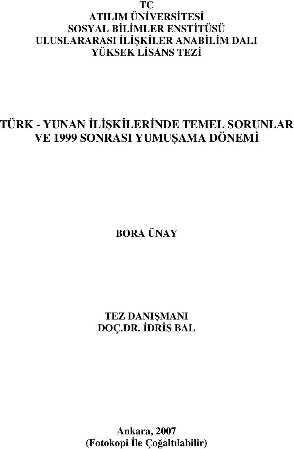 İLİŞKİLERİNDE TEMEL SORUNLAR VE 1999 SONRASI YUMUŞAMA DÖNEMİ BORA