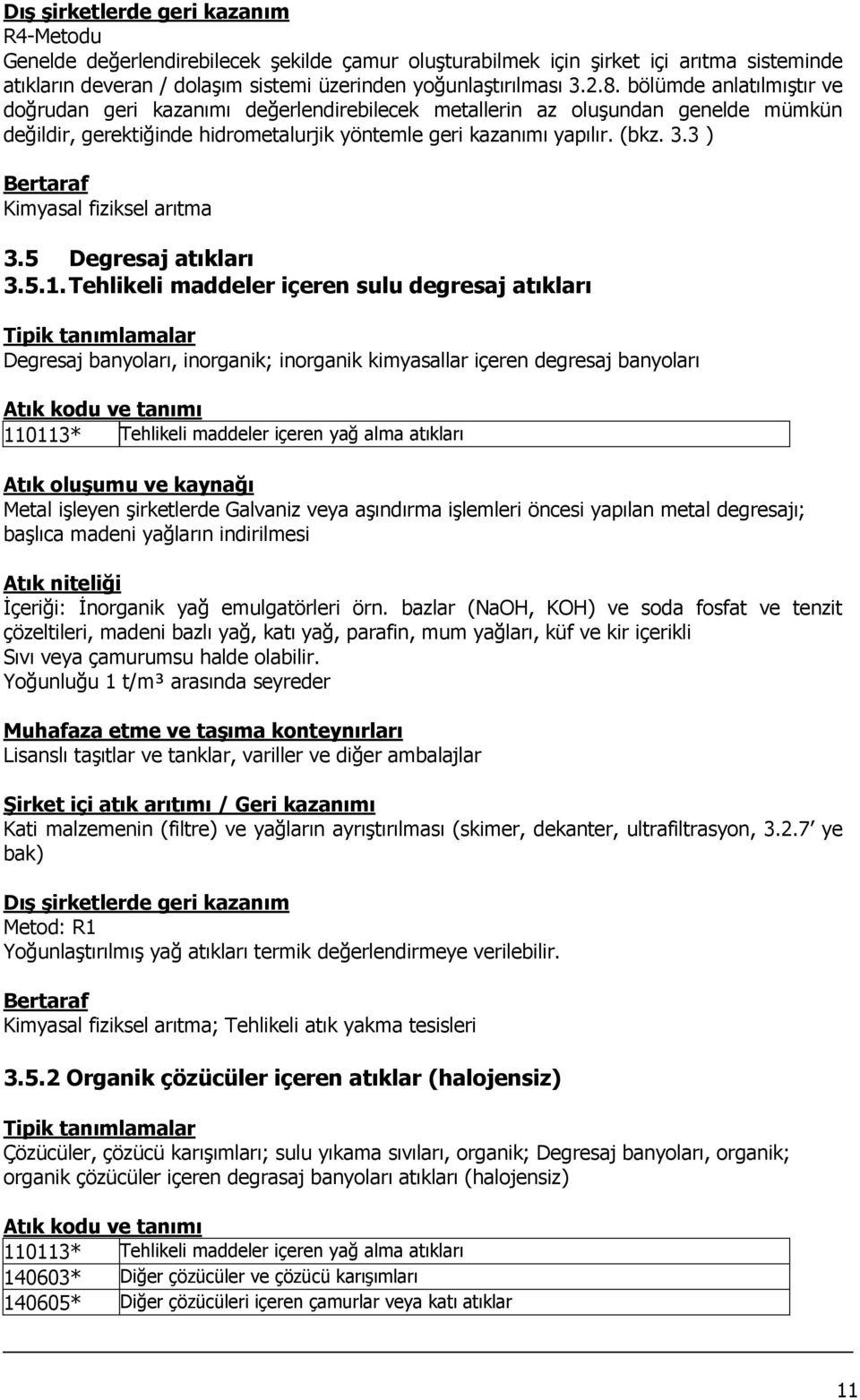 3 ) Bertaraf Kimyasal fiziksel arıtma 3.5 Degresaj atıkları 3.5.1.