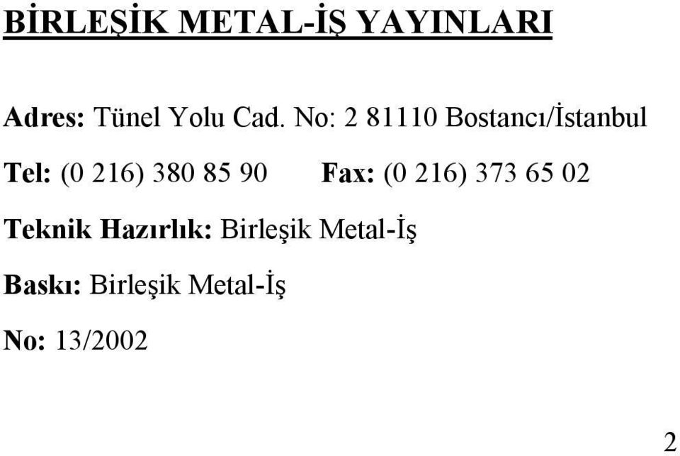 90 Fax: (0 216) 373 65 02 Teknik Hazırlık: