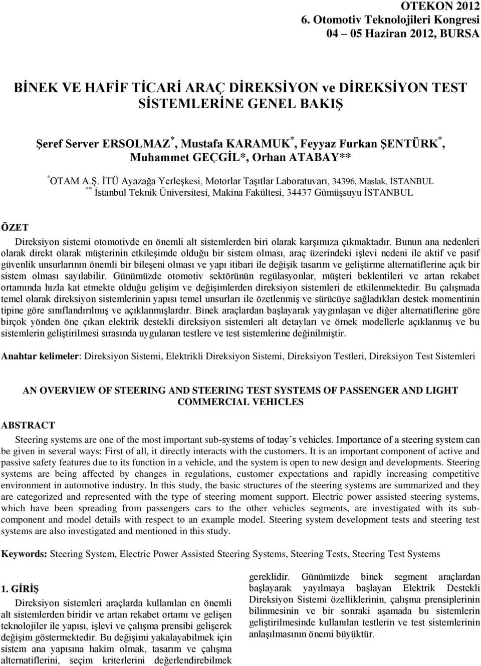 ŞENTÜRK *, Muhammet GEÇGİL*, Orhan ATABAY** * OTAM A.Ş. İTÜ Ayazağa Yerleşkesi, Motorlar Taşıtlar Laboratuvarı, 34396, Maslak, İSTANBUL ** İstanbul Teknik Üniversitesi, Makina Fakültesi, 34437