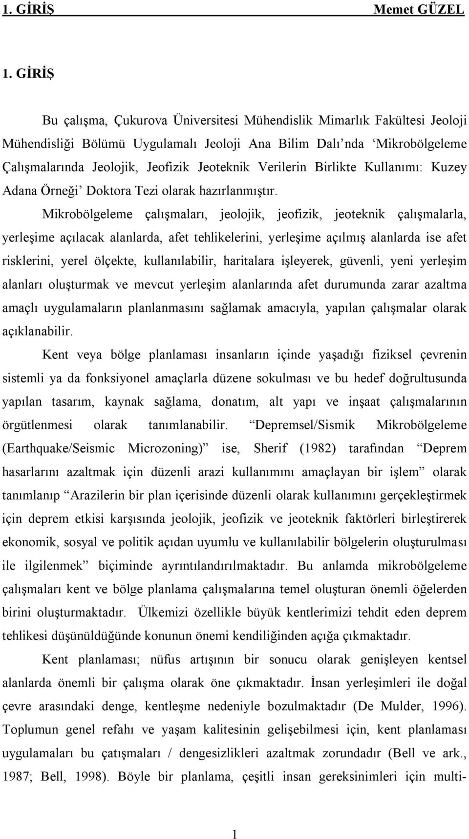 Verilerin Birlikte Kullanımı: Kuzey Adana Örneği Doktora Tezi olarak hazırlanmıştır.