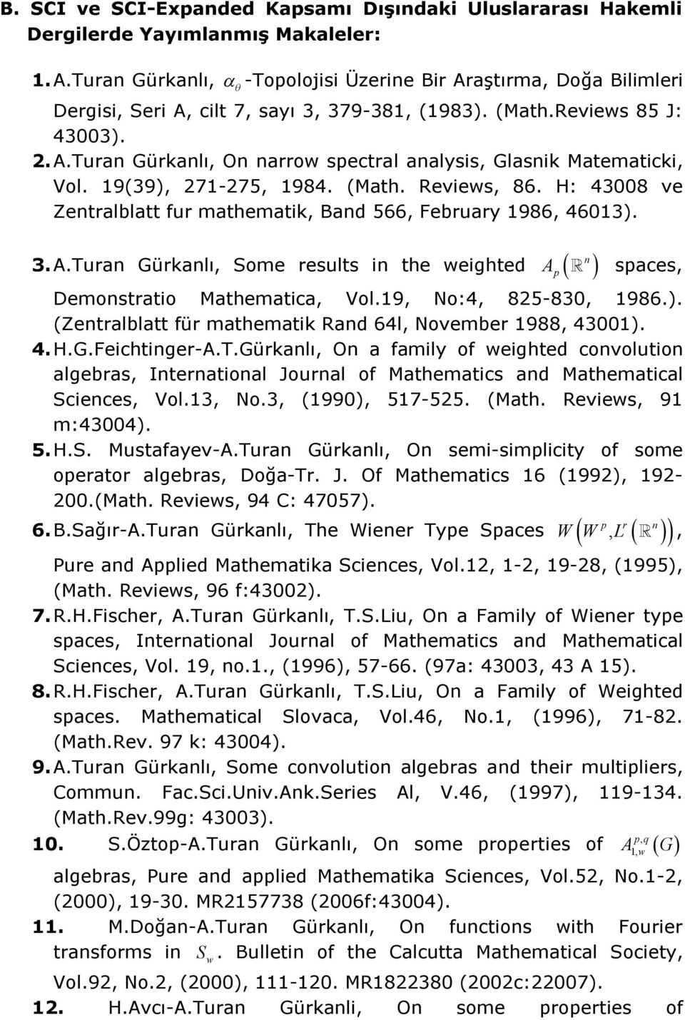 19(39), 271-275, 1984. (Math. Revies, 86. H: 43008 ve Zentralblatt fur mathematik, Ban 566, February 1986, 46013). n 3. A.