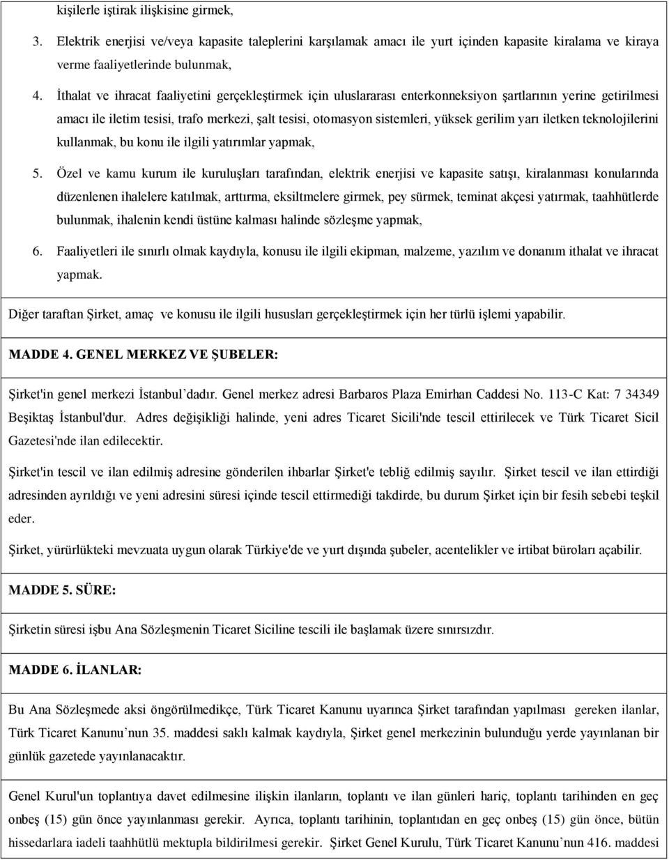 gerilim yarı iletken teknolojilerini kullanmak, bu konu ile ilgili yatırımlar yapmak, 5.