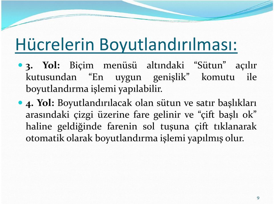 boyutlandırma işlemi yapılabilir. 4.