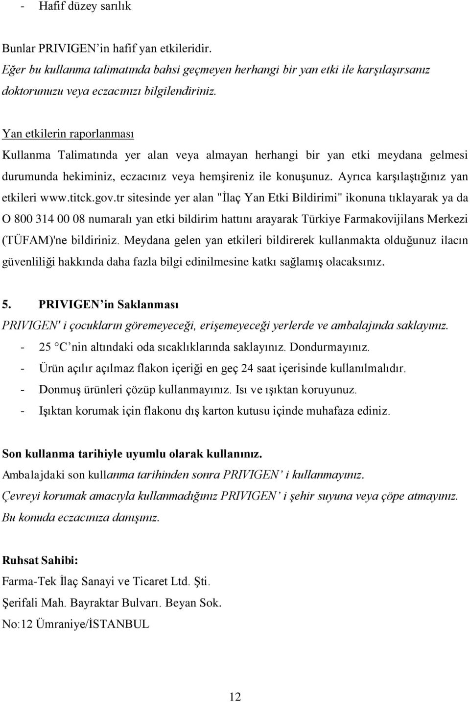 Ayrıca karşılaştığınız yan etkileri www.titck.gov.