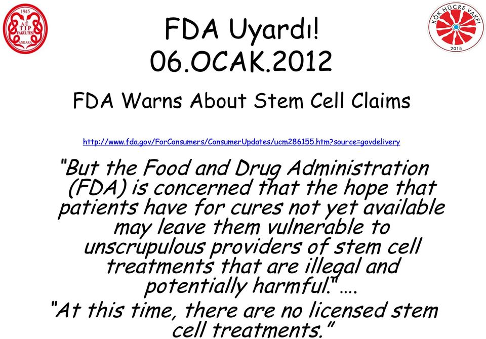 source=govdelivery But the Food and Drug Administration (FDA) is concerned that the hope that patients have