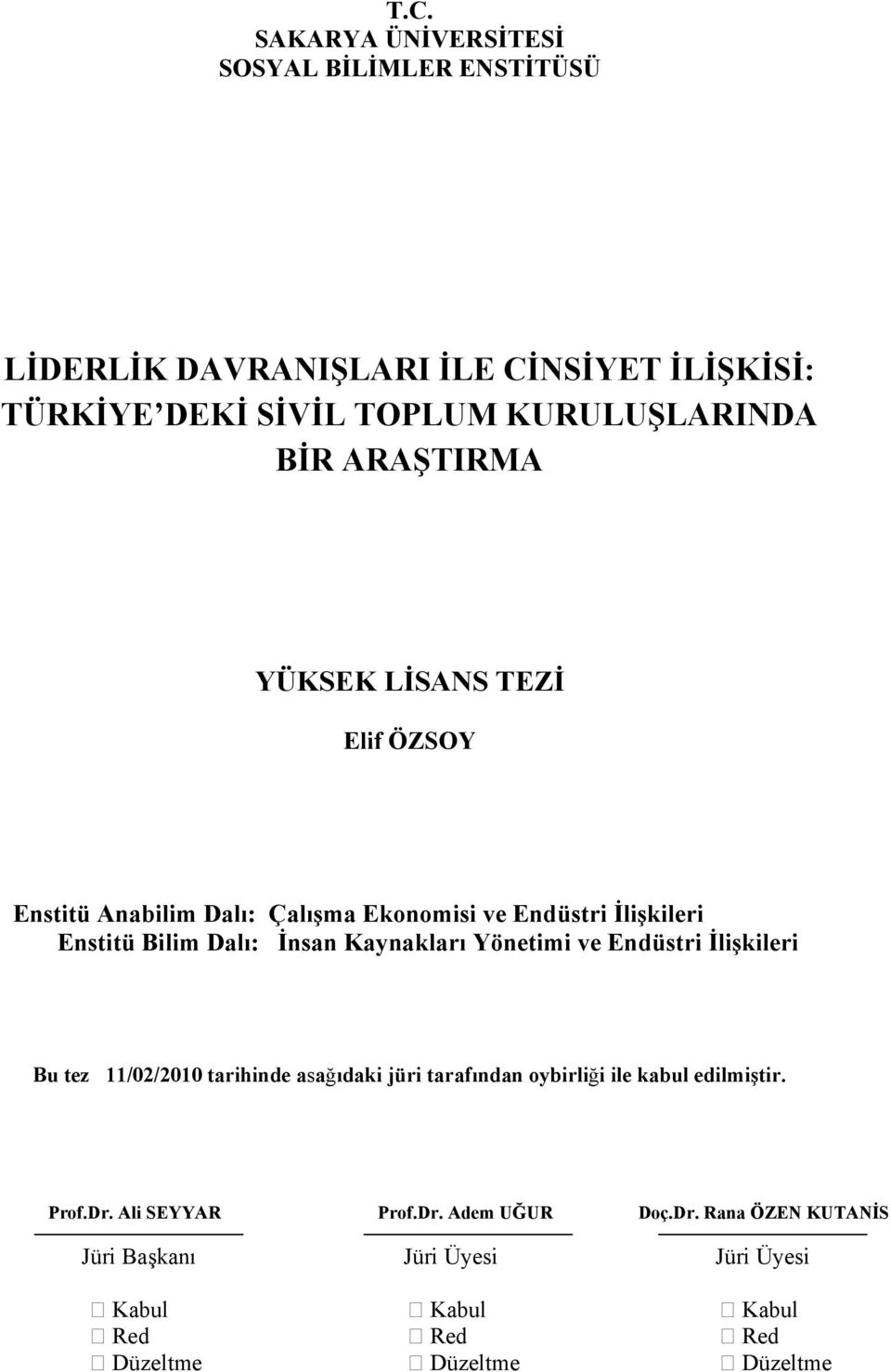 Kaynakları Yönetimi ve Endüstri İlişkileri Bu tez 11/02/2010 tarihinde asağıdaki jüri tarafından oybirliği ile kabul edilmiştir. Prof.Dr.